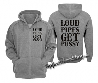 LOUD PIPES GET PUSSY - šedá pánska mikina na zips