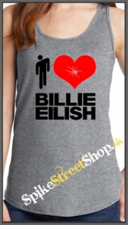I LOVE BILLIE EILISH - Ladies Vest Top - šedé
