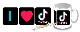 Hrnček I LOVE TIK TOK