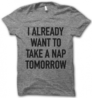 I ALREADY WANT TO TAKE A NAP TOMORROW - sivé detské tričko