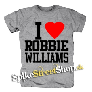 I LOVE ROBBIE WILLIAMS - sivé detské tričko