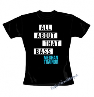MEGHAN TRAINOR - All About That Bass - čierne dámske tričko