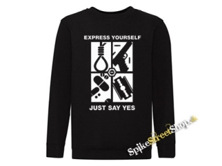 EXPRESS YOURSELF JUST SAY YES - mikina bez kapuce