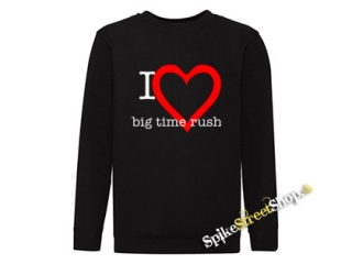 I LOVE BIG TIME RUSH - mikina bez kapuce