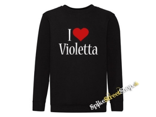 I LOVE VIOLETTA - mikina bez kapuce