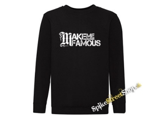 MAKE ME FAMOUS - Logo - mikina bez kapuce