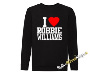 I LOVE ROBBIE WILLIAMS - čierna detská mikina bez kapuce