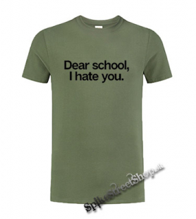 DEAR SCHOOL I HATE YOU - olivové pánske tričko