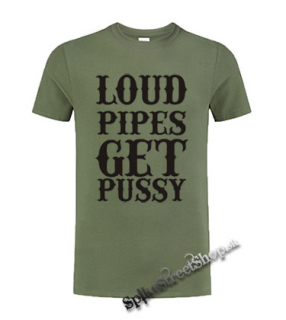 LOUD PIPES GET PUSSY - olivové pánske tričko